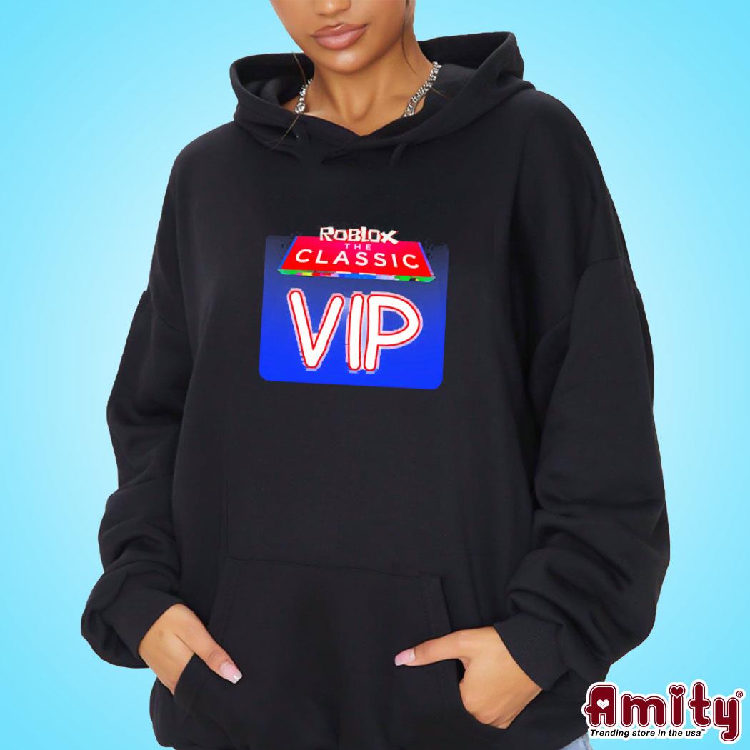 New Roblox The Classic Vip Shirt hoodie