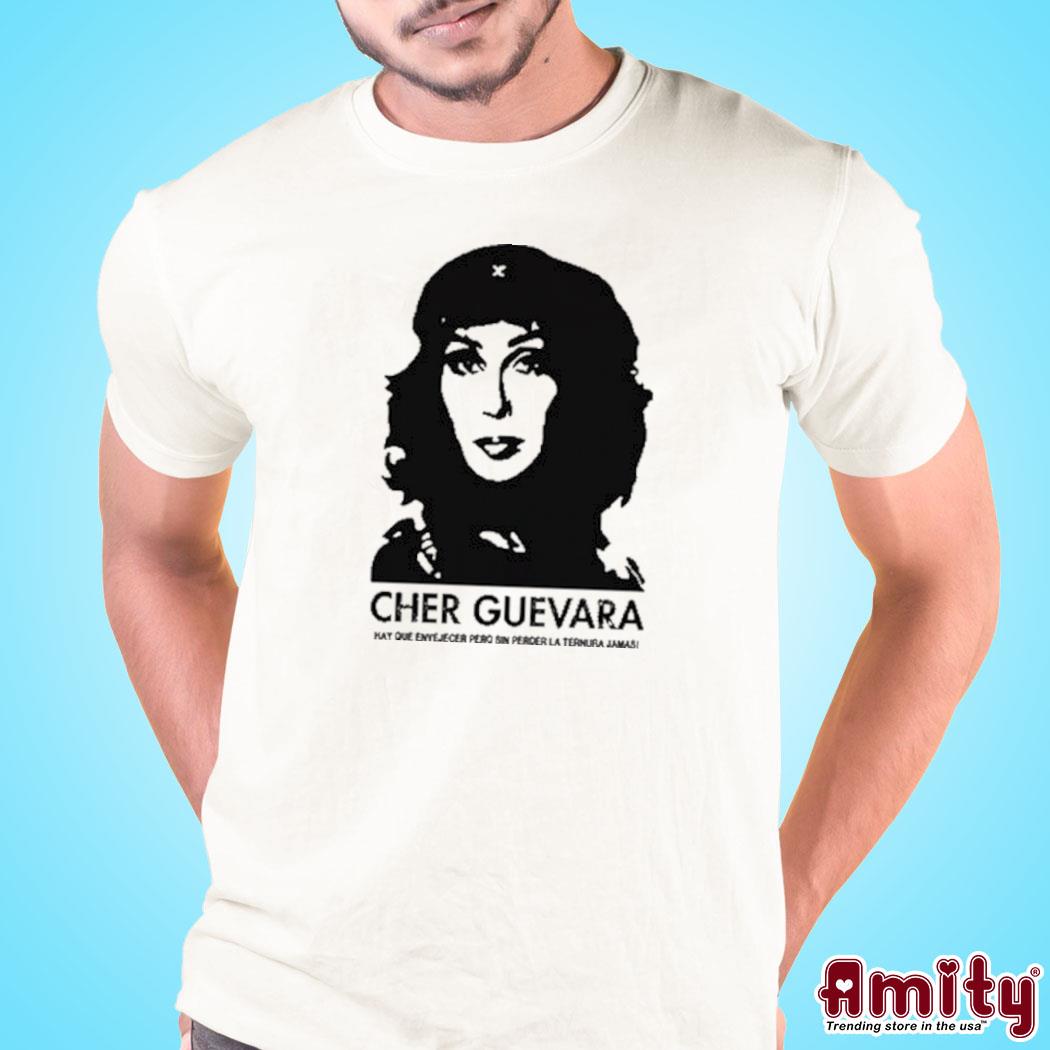 Official Cher Guevara Hay Que Envejecer Pero Sin Perder La Ternura Jamas Shirt