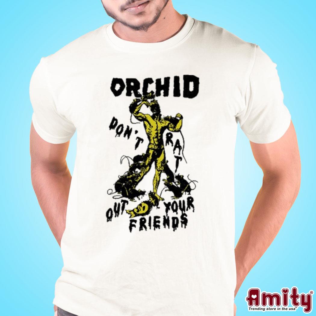 Orchid don't rats out your friends Shirt